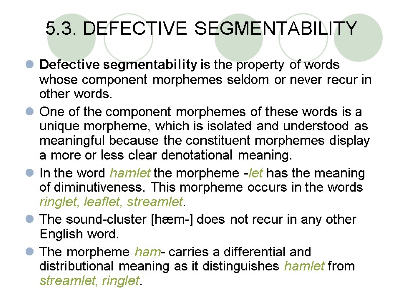 5.3. DEFECTIVE SEGMENTABILITY Defective segmentability is the property of words whose component morphemes seldom